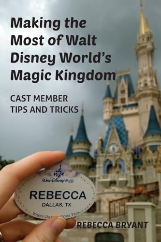 Making the Most of Walt Disney World's Magic Kingdom: Cast Member Tips and Tricks Making the Most of Walt Disney World's Magic Kingdom: Cast Member Tips and Tricks von Theme Park Press