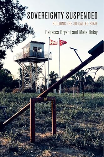 Sovereignty Suspended: Building the So-called State (Ethnography of Political Violence) von University of Pennsylvania Press