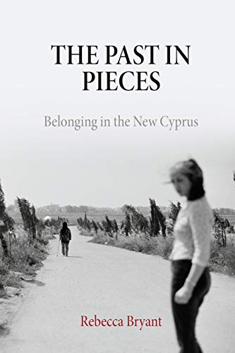 The Past in Pieces: Belonging in the New Cyprus (Contemporary Ethnography)