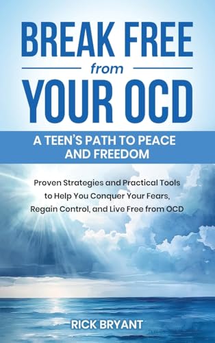 Break Free from Your OCD: A Teens Path to Peace and Freedom: A Teens Path to Peace and Freedom: Proven Strategies and Practical Tools to Help You ... Fears, Regain Control, and Live Free from OCD von The Book Publishing Pros
