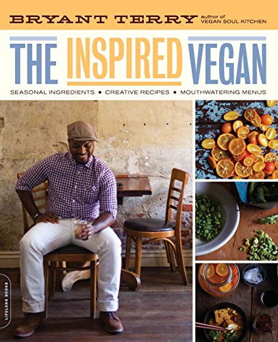 Inspired Vegan: Seasonal Ingredients, Creative Recipes, Mouthwatering Menus