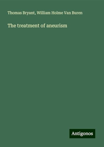 The treatment of aneurism von Antigonos Verlag