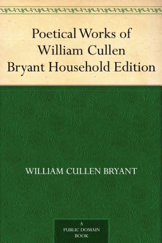 Poetical Works of William Cullen Bryant Poetical Works of William Cullen Bryant von Anson Street Press