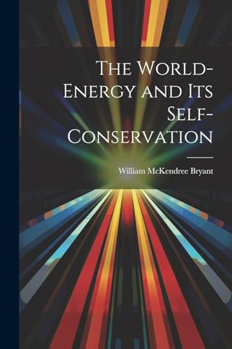 The World-Energy and Its Self-Conservation von Legare Street Press