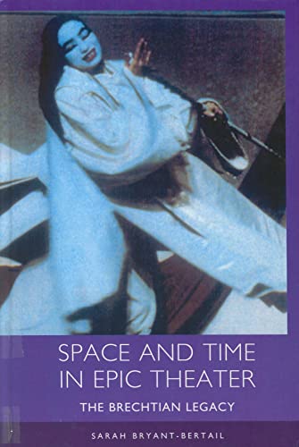 Space and Time in Epic Theater: The Brechtian Legacy (Studies in German Literature, Linguistics, & Culture)