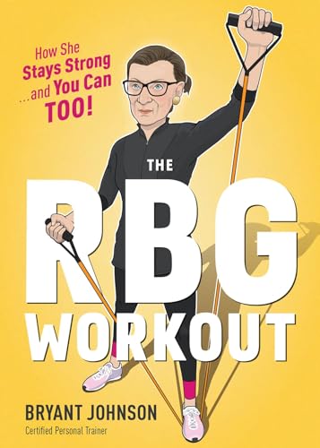 The RBG Workout: How She Stays Strong . . . and You Can Too! von Houghton Mifflin