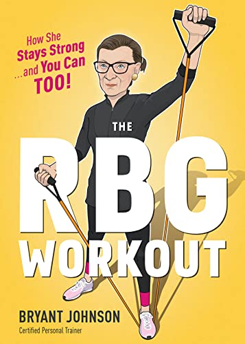 The RBG Workout: How She Stays Strong . . . and You Can Too!