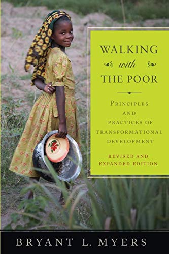 Walking with the Poor: Principles and Practices of Transformational Development (Revised, Expanded)