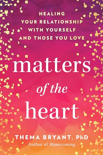 Matters of the Heart: Healing Your Relationship with Yourself and Those You Love von Tarcher