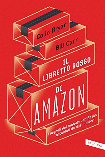 Il libretto rosso di Amazon. I segreti del metodo Jeff Bezos raccontati da due insider Il libretto rosso di Amazon. I segreti del metodo Jeff Bezos raccontati da due insider