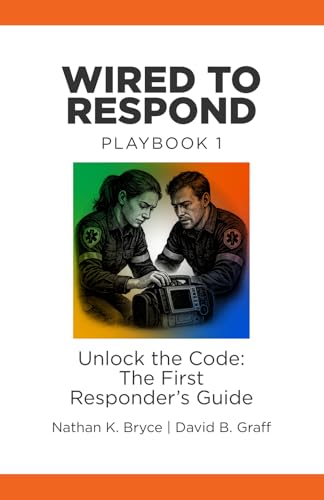 Wired to Respond: Playbook 1: Unlock the Code: The First Responder’s Guide Wired to Respond: Playbook 1: Unlock the Code: The First Responder’s Guide von Insight Learning Foundation