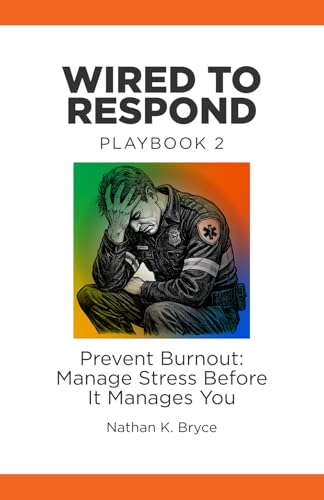 Wired to Respond: Playbook 2: Prevent Burnout: Manage Stress Before It Manages You Wired to Respond: Playbook 2: Prevent Burnout: Manage Stress Before It Manages You von Insight Learning Foundation