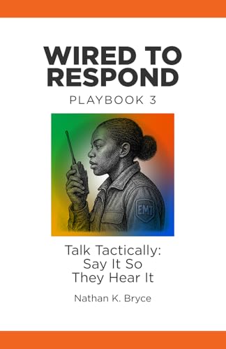 Wired to Respond: Playbook 3: Talk Tactically: Say It So They Hear It von Insight Learning Foundation