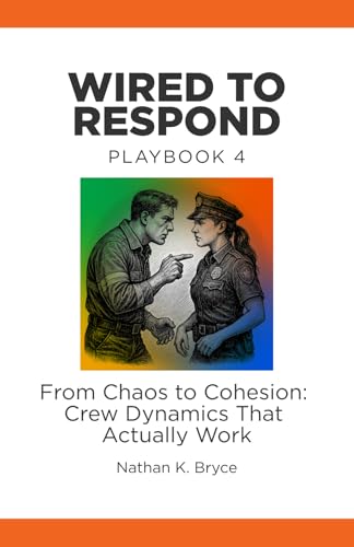 Wired to Respond: Playbook 4: From Chaos to Cohesion: Crew Dynamics That Actually Work Wired to Respond: Playbook 4: From Chaos to Cohesion: Crew Dynamics That Actually Work von Insight Learning Foundation
