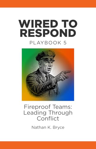 Wired to Respond: Playbook 5: Fireproof Teams: Leading Through Conflict Wired to Respond: Playbook 5: Fireproof Teams: Leading Through Conflict von Insight Learning Foundation