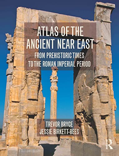 Atlas of the Ancient Near East: From Prehistoric Times to the Roman Imperial Period von Routledge