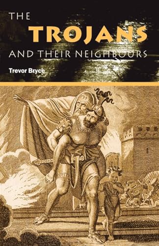 The Trojans and Their Neighbours (Peoples of the Ancient World)