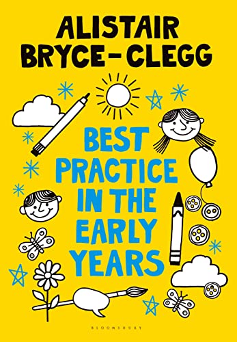 Best Practice in the Early Years: The perfect tool to evaluate, refine and improve provision in your setting. (Professional Development) von Bloomsbury