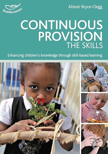 Continuous Provision: The Skills: Enhancing children's development through skills-based learning (Practitioners' Guides)