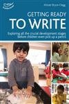 Getting Ready to Write: Exploring all the crucial development stages before children even pick up a pencil