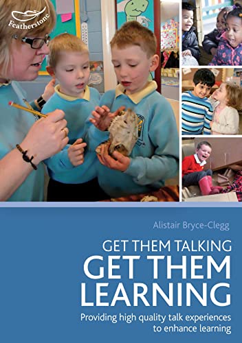 Get Them Talking - Get Them Learning: Understanding the huge impact that talk experiences can have on children's lifelong attainment von Featherstone