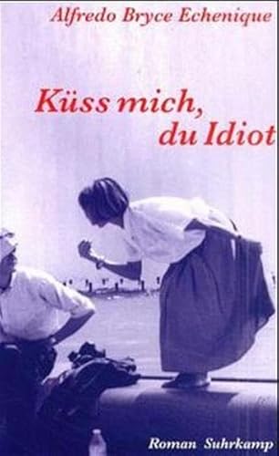 Küß mich, du Idiot: Roman