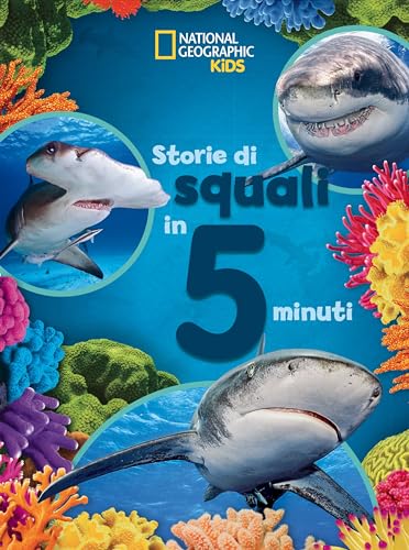 Storie di squali in 5 minuti. Ediz. illustrata (National Geographic Kids)