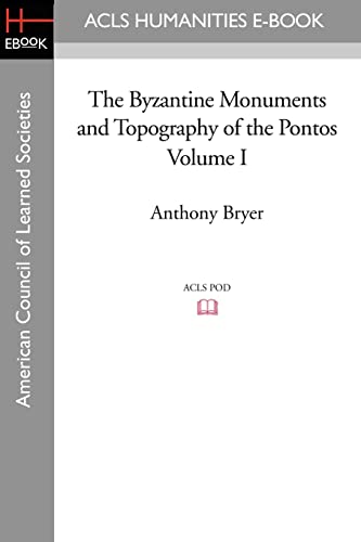 The Byzantine Monuments and Topography of the Pontos, Volume I von ACLS History E-Book Project