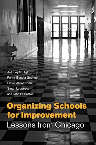 Organizing Schools for Improvement: Lessons from Chicago