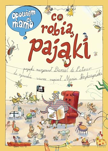 Opowiem ci, mamo Co robią pająki von Nasza Księgarnia