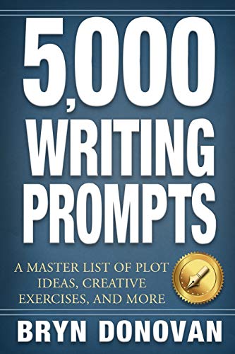 5,000 WRITING PROMPTS: A Master List of Plot Ideas, Creative Exercises, and More von Bryn Donovan