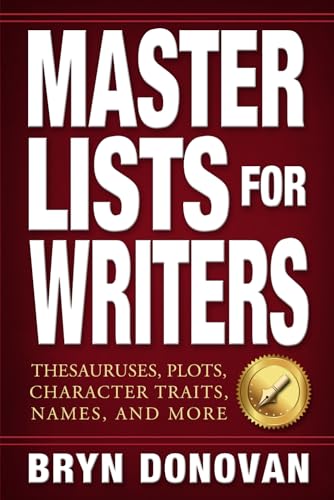 Master Lists for Writers: Thesauruses, Plots, Character Traits, Names, and More von Bryn Donovan