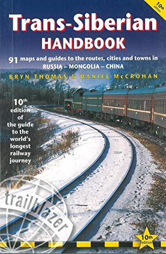 Trans-Siberian Handbook: (includes Siberian Bam Railway Route). 90 maps and guides to the routes, cities and towns in Russia - Mongolia - China (Trailblazer Handbook)