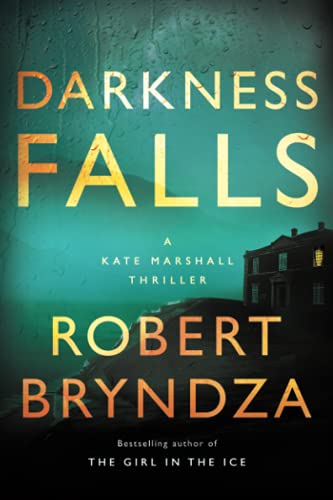 Darkness Falls: A Kate Marshall Thriller Darkness Falls: A Kate Marshall Thriller