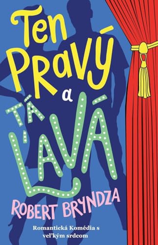 Ten pravý a tá ¿avá: Romantická Komédia s vel'kým srdcom von Raven Street Publishing