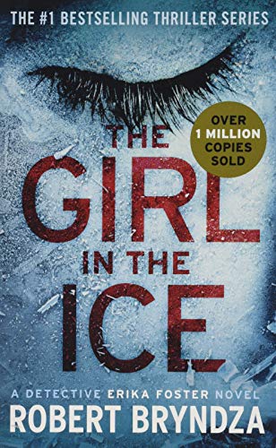 The Girl in the Ice (Erika Foster Series, 1, Band 1)