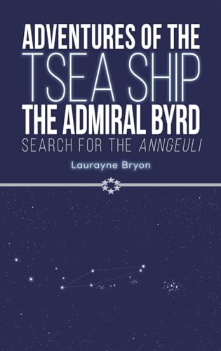 Adventures of the TSEA Ship the Admiral Byrd: Search for the Anngeuli von Austin Macauley Publishers