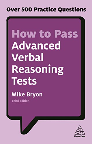 How to Pass Advanced Verbal Reasoning Tests: Over 500 Practice Questions (Kogan Page Testing)