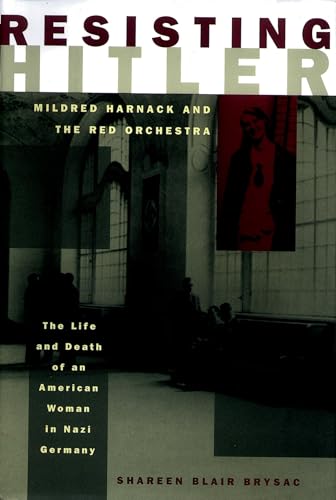 Resisting Hitler: Mildred Harnack and the Red Orchestra