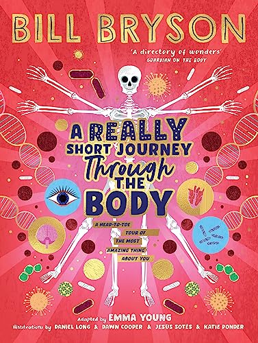 A Really Short Journey Through the Body: An illustrated edition of the bestselling book about our incredible anatomy A Really Short Journey Through the Body: An illustrated edition of the bestselling book about our incredible anatomy