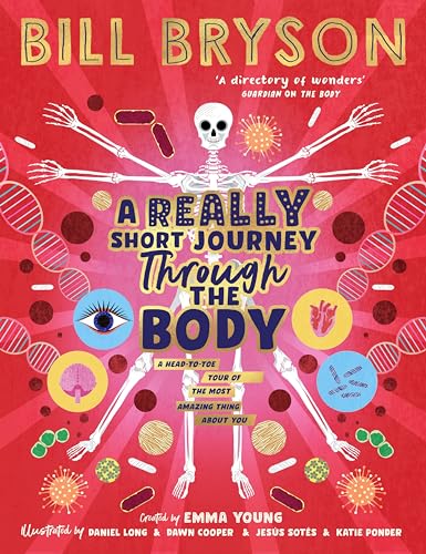 A Really Short Journey Through the Body: An illustrated edition of the bestselling book about our incredible anatomy A Really Short Journey Through the Body: An illustrated edition of the bestselling book about our incredible anatomy