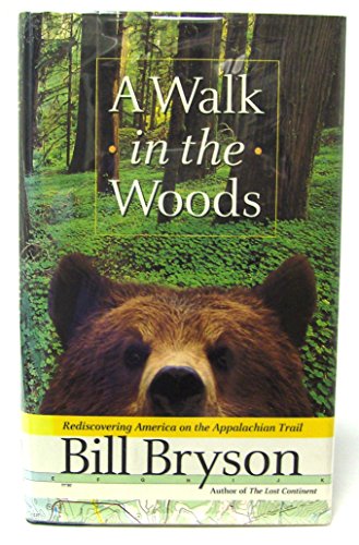 A Walk in the Woods: Rediscovering America on the Appalachian Trail A Walk in the Woods: Rediscovering America on the Appalachian Trail