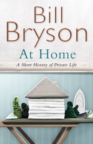 At Home: A Short History of Private Life At Home: A Short History of Private Life