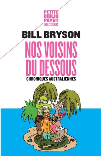 Nos voisins du dessous: Chroniques australiennes Nos voisins du dessous: Chroniques australiennes