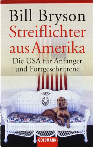 Streiflichter aus Amerika: Die USA für Anfänger und Fortgeschrittene Streiflichter aus Amerika: Die USA für Anfänger und Fortgeschrittene