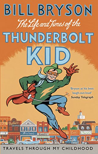 The Life And Times Of The Thunderbolt Kid: Travels Through my Childhood (Bryson, 4)