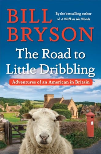 The Road to Little Dribbling: Adventures of an American in Britain The Road to Little Dribbling: Adventures of an American in Britain