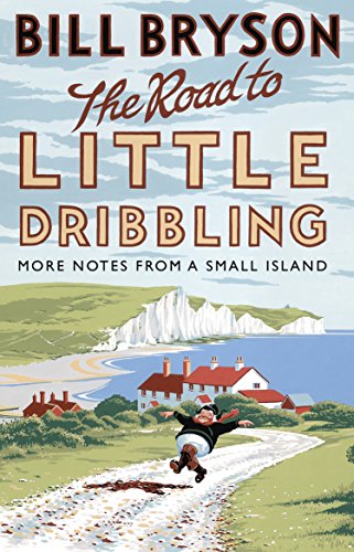 The Road to Little Dribbling: More Notes from a Small Island (Bryson, 1)