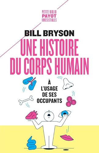 Une histoire du corps humain à l'usage de ses occupants Une histoire du corps humain à l'usage de ses occupants
