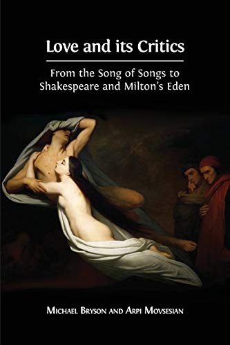 Love and its Critics: From the Song of Songs to Shakespeare and Milton's Eden Love and its Critics: From the Song of Songs to Shakespeare and Milton's Eden von Open Book Publishers